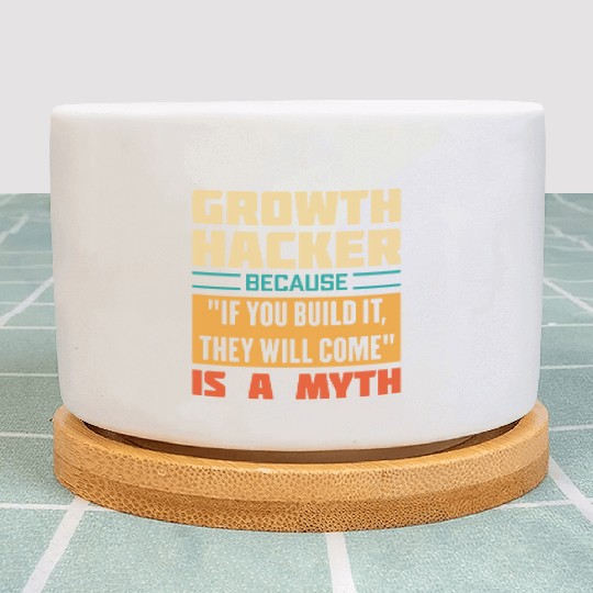 Humorous Growth Hacker Quote Plant Pots