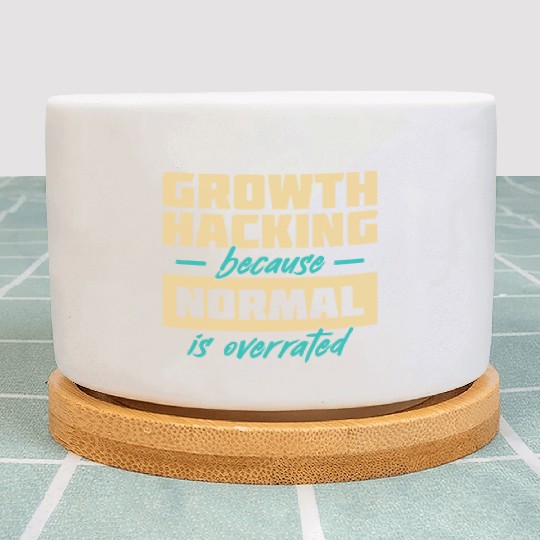 Growth Hacking Because 'Normal' Is Overrated Plant Pots