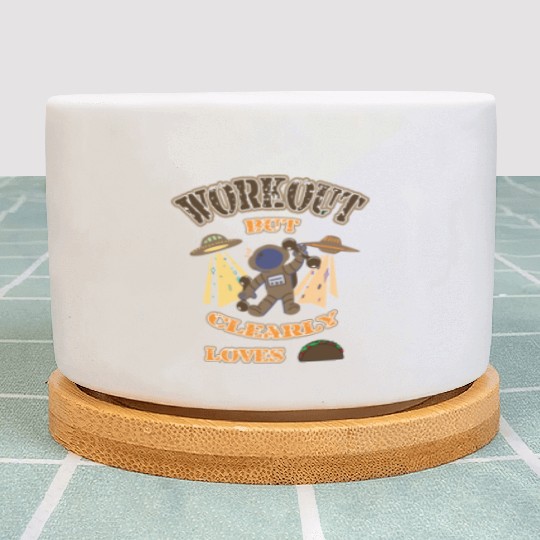 workout but clearly loves tacos Plant Pots