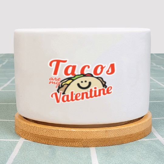 Tacos Are My Valentine1853 Plant Pots