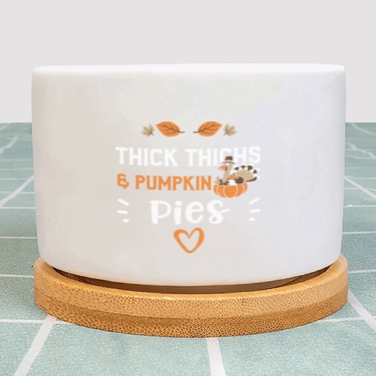 Thick Thighs & Pumpkin Pies Plant Pots