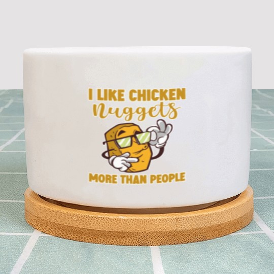 I Like Chicken Nuggets More Than People 4 Plant Pots