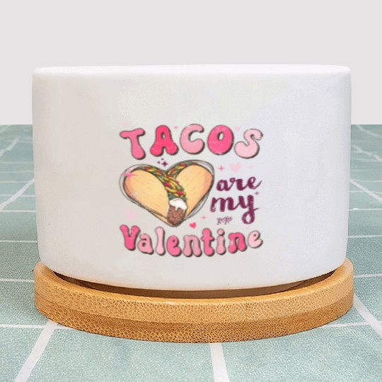 Groovy Tacos Are My Valentine Plant Pots