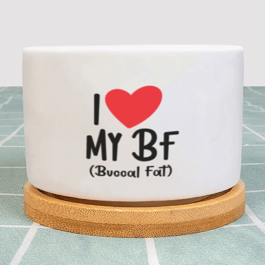 i love my bf buccal fat Plant Pots