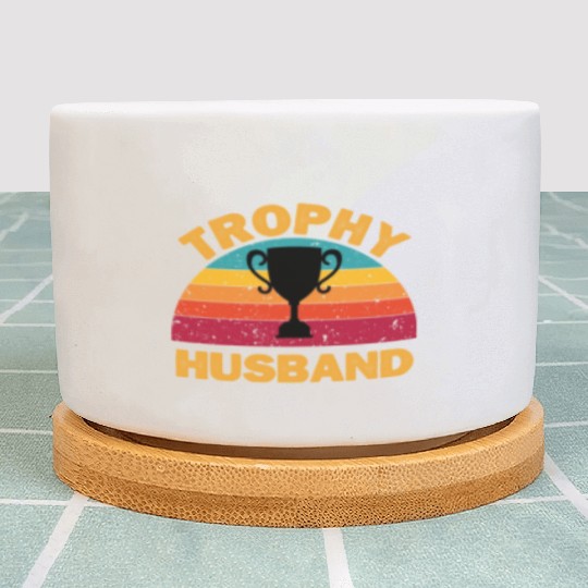 Trophy Husband | Funny Dad Joke Humor Plant Pots