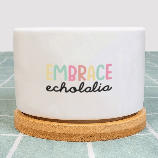 Embrace Echolalia Special Education Teacher Plant Pots