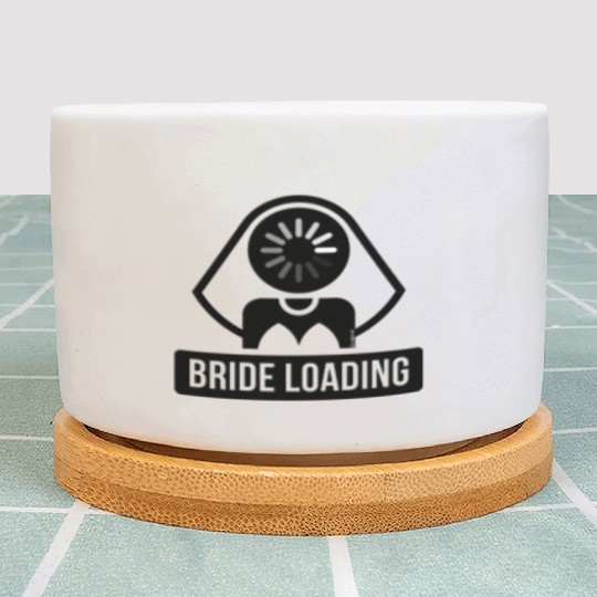 Bride Loading (Hen Night / Bachelorette Party / B) Plant Pots