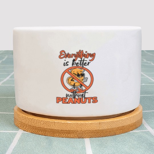 Everything Is Better Without Peanuts Peanut Plant Pots