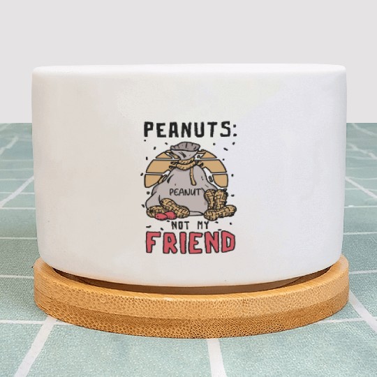 Peanuts Not My Friend Peanut Allergic Plant Pots