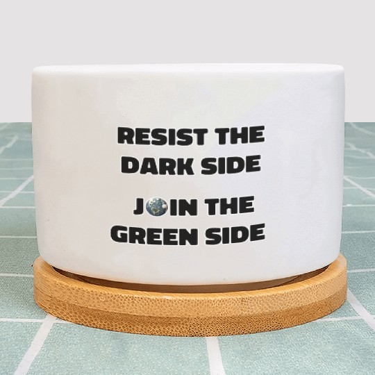 Resist The Dark Side Join The Green Side Plant Pots