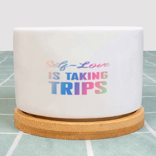 Self-Love Is Taking Trips Plant Pots