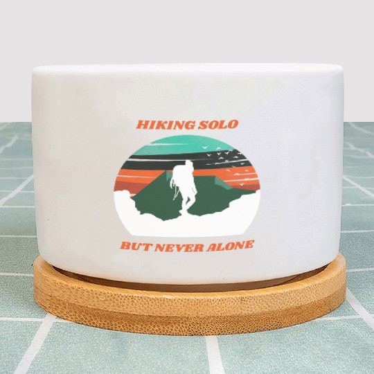 Hiking Solo But Never Alone Plant Pots