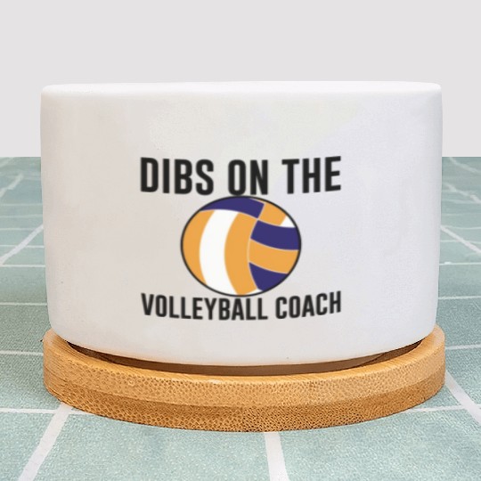 Dibs On The Volleyball Coach Plant Pots