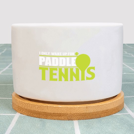 I Only Wake Up for Paddle Tennis 2 Plant Pots