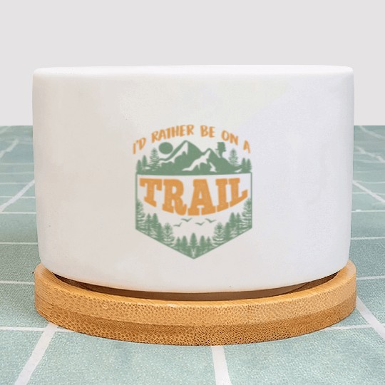 I'd rather be on a Trail Wanderlust Mountain lover Plant Pots