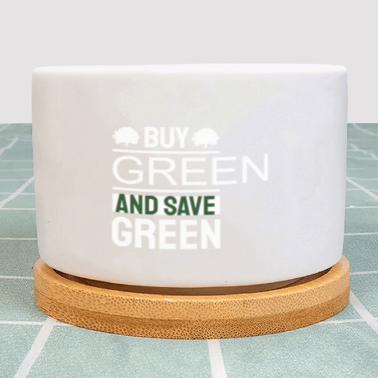 Earth Day Buy Green And Save Green Pro Environment Plant Pots