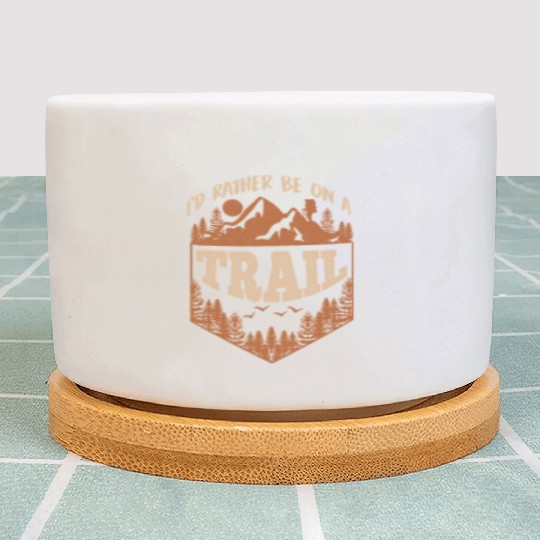 I'd rather be on a Trail Wanderlust Mountain lover Plant Pots