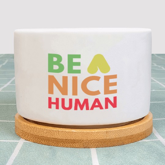 Be a nice human Plant Pots