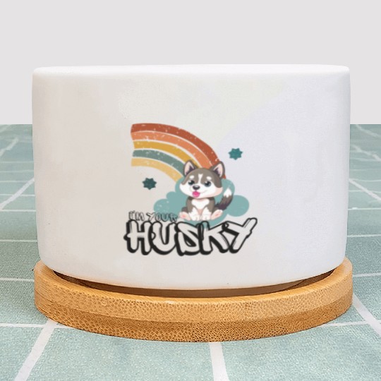 I M YOUR HUSKY Plant Pots