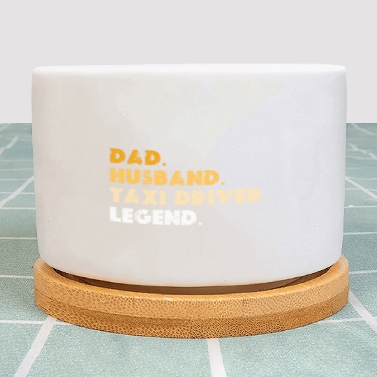 Dad Husband Taxi Driver Legend Plant Pots