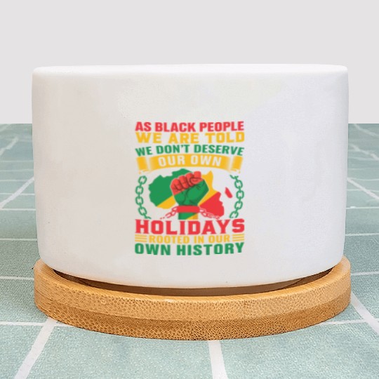 Juneteenth As Black People We Are Told We Dont Plant Pots