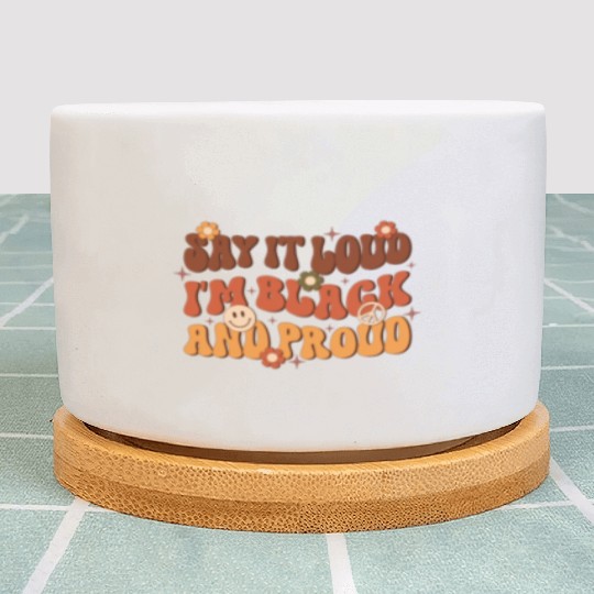 Say It Loud I'm Black And Proud, Independence Day Plant Pots