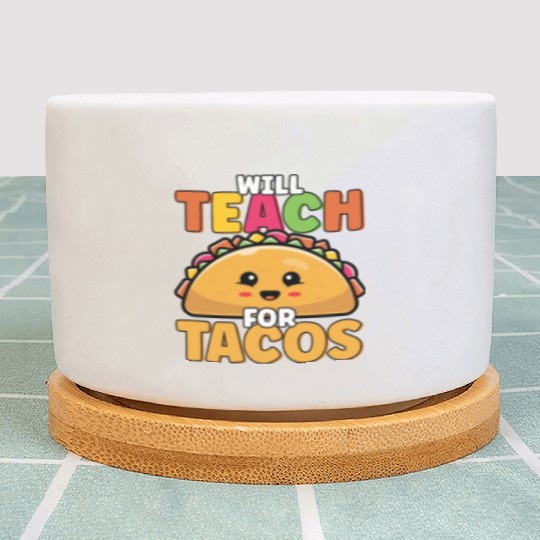 Will Teach For Tacos Lover Funny Cute Cinco De Plant Pots