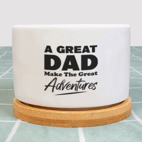 A Great Dad Makes The Great Adventures yellow Plant Pots