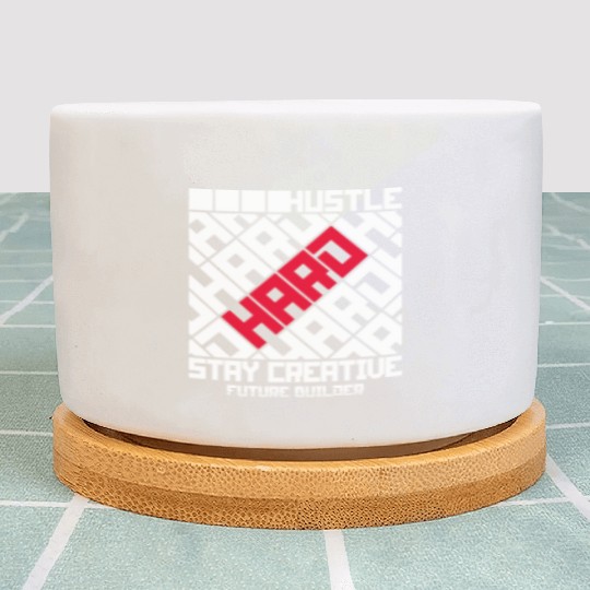 Hustle hard stay creative motivation smart quotes Plant Pots