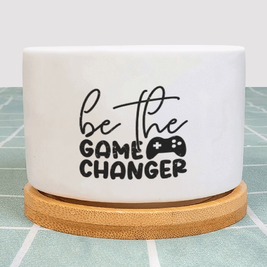 Be The Game Changer Plant Pots