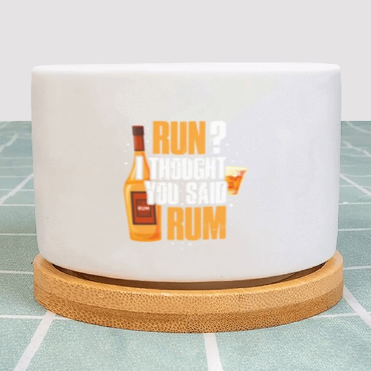 Run I Thought You Said Rum Plant Pots