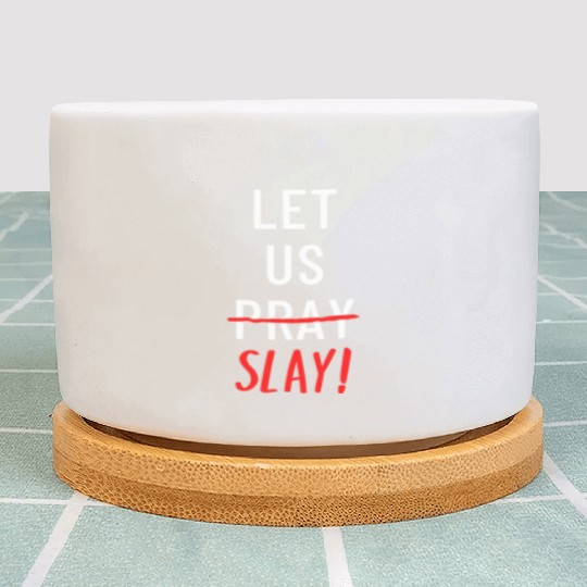 Let Us Pray And Slay yellow Plant Pots