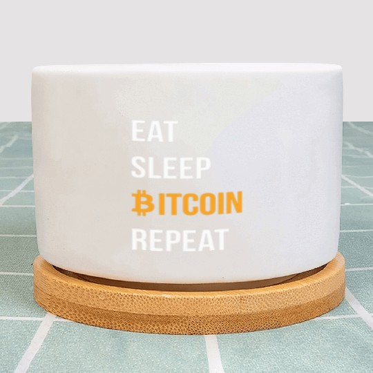 EAT SLEEP BITCOIN REPEAT- Bitcoin Crypto Plant Pots