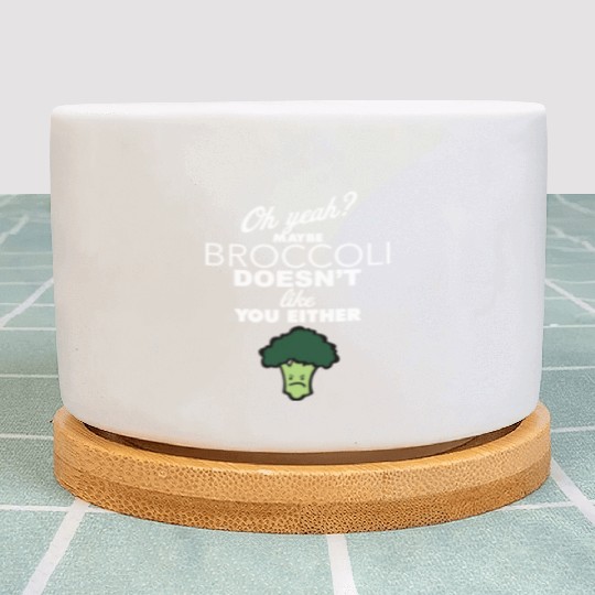 Maybe Broccoli Doesn t Like You Either Funny Food Plant Pots