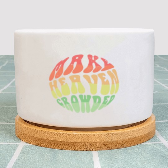 Make Heaven Crowded Bible Verse Jesus Church Plant Pots