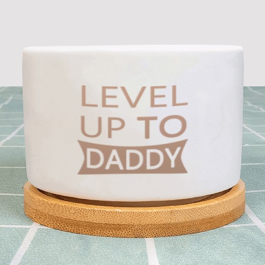Level up to Daddy Plant Pots