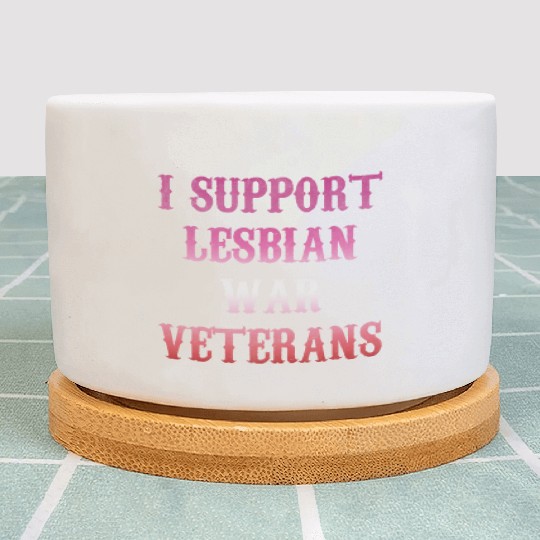 I support lesbian war veterans Plant Pots