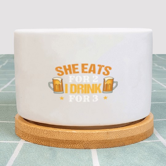Pregnancy For Him She Eats For 2 I Drink For 3 Plant Pots