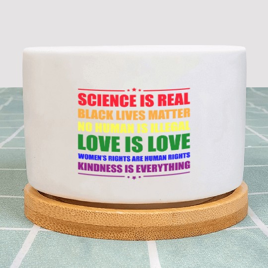Science Is Real Kindness Is Everything Plant Pots