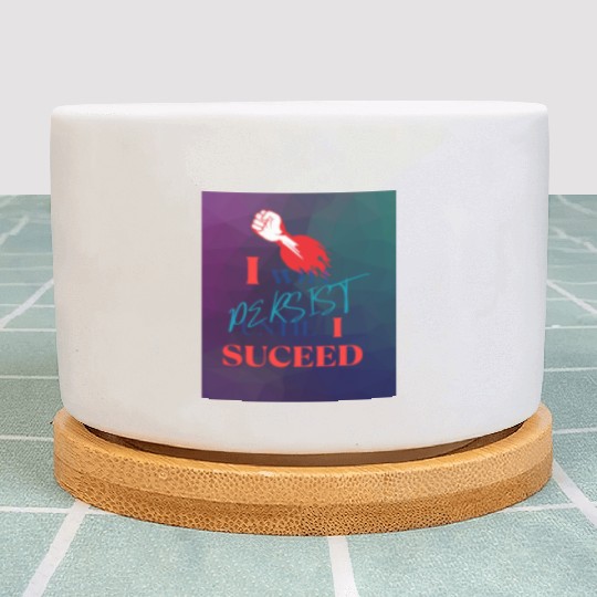 I Will Persist Affirmation on Merch Plant Pots