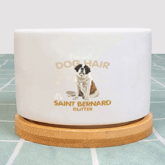 This Isn'T Dog Hair It'S Saint Bernard Glitter Plant Pots