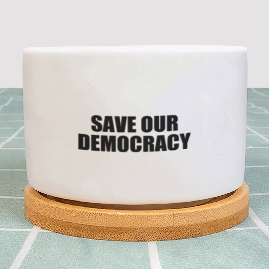 Save our democracy Plant Pots