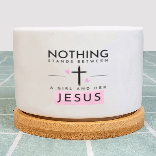 Nothing Stands In Between A Girl & Her Jesus Plant Pots