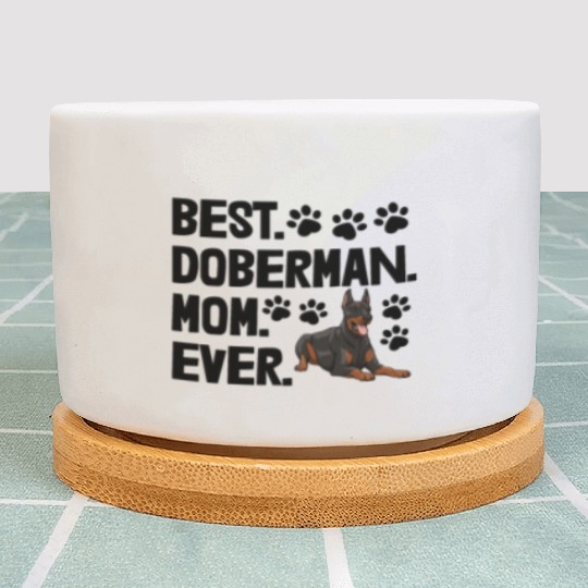 Best Doberman Mom Ever Plant Pots