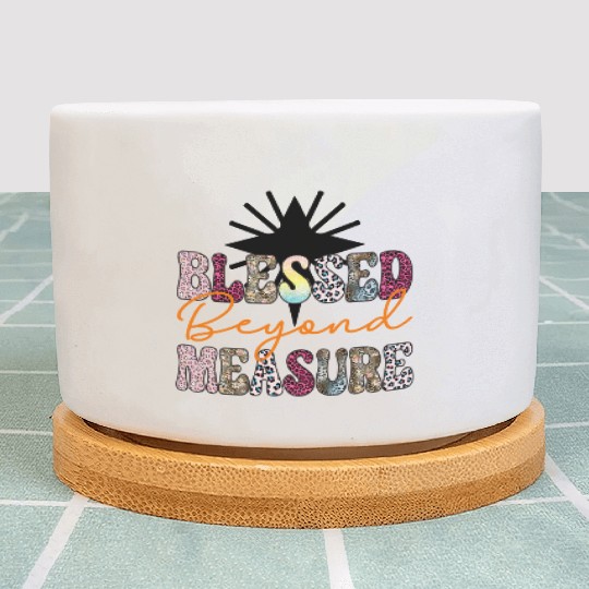 Blessed Beyond Measure Plant Pots