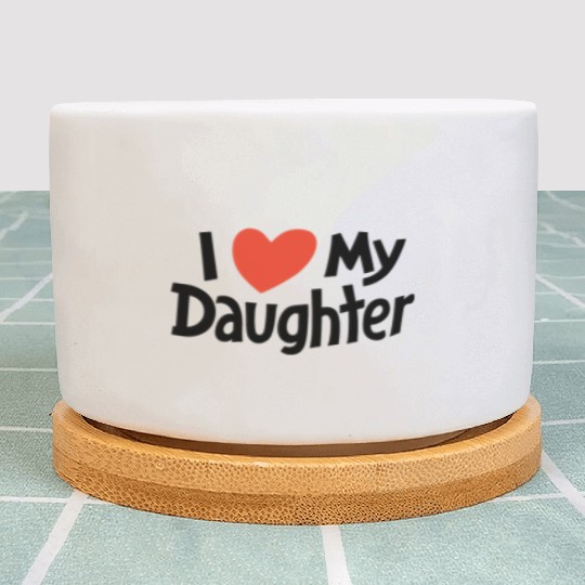 I love my daughter Plant Pots