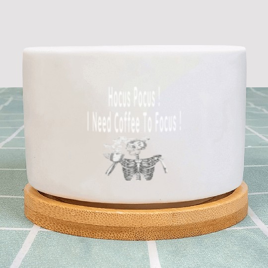 Hocus Pocus I need Coffee To Focus In Whitre Text Plant Pots