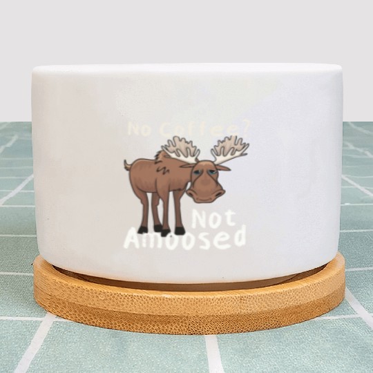 No Coffee Not Amoosed Moose Plant Pots