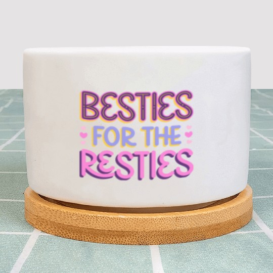 Besties For the Resties Plant Pots