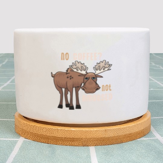 No Coffee Not Amoosed Moose Plant Pots